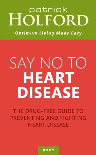 Say No To Heart Disease: The drug-free guide to preventing and fighting heart disease (Tom Thorne Novels) - Image 3