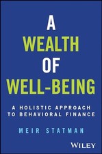 A Wealth of Well-Being: A Holistic Approach to Behavioral Finance. Statman**