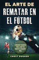 Chest Dugger | El Arte De Rematar En El FúTbol | Buch | Spanisch (2023)