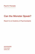 Can the Monster Speak?: Report to an Academy of Psychoanalysts (Semiotext(e) / I