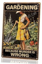 Funny Garden Sign   Gardening Because Murder Is Wrong  12x8  Vintage Metal