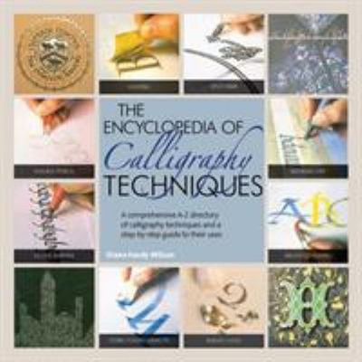 Encyclopedia of Calligraphy Techniques Paperback Diana Hardy Wils