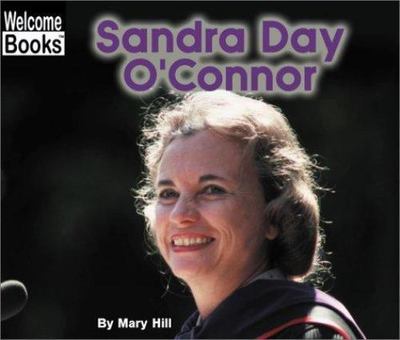 Sandra Day O'Connor (Welcome Books) by Mary Hill