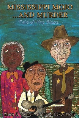 Mississippi Mojo und Mord: Geschichte vom Blues von Paula Lenor Webb