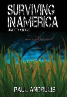 Surviving In America: Under Siege 2nd Edition by Paul Andrulis (English) Hardcov