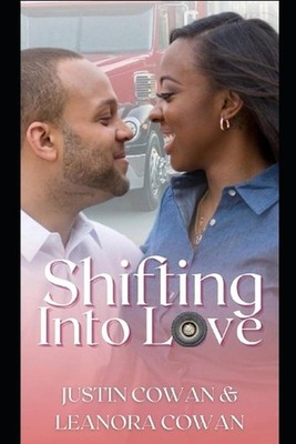 Shifting Into Love: A Truckers Romance by Leanora Cowan Paperback Book