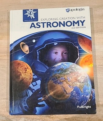 Apologia Exploring Creation with Astromony, 2nd edition 2016, Fulbright -V.Good