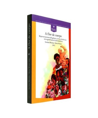 A flor de cuerpo : representaciones del género y de las disidencias sexo-genér