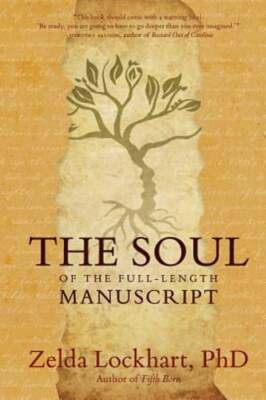 The Soul of the Full-Length Manuscript: Turning Life's Wounds into the Gift of