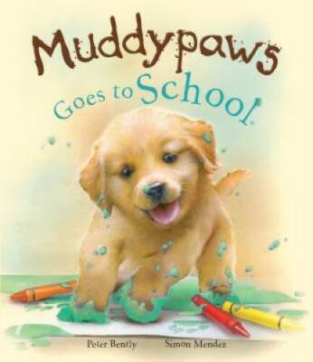 Muddypaws Goes to School (Picture Books) - Hardcover By Peter Bently - GOOD