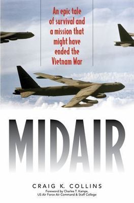 Midair: An Epic Tale of Survival and a Mission That Might Have Ended the Vietn..