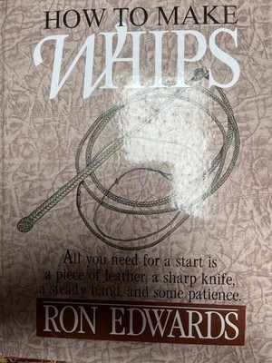 Ron Edwards How to Make Whips,  Peitsche, Flechten Lederhandwerk, Lederscheide