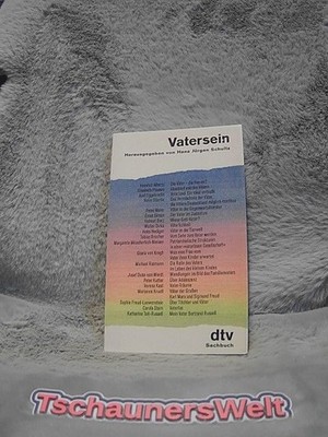 [Vater sein] ; Vatersein. hrsg. von Hans Jürgen Schultz / dtv ; 10337 : dtv-Sach
