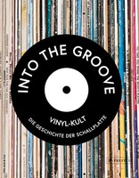 Gillian G. Gaar Into The Groove. Vinyl-Kult: Die Geschichte Der Schallplatte