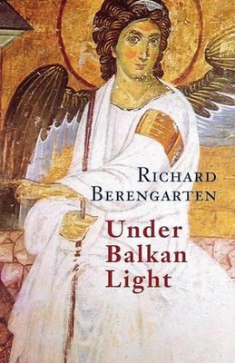 Under Balkan Light by Richard Berengarten (English) Paperback Book