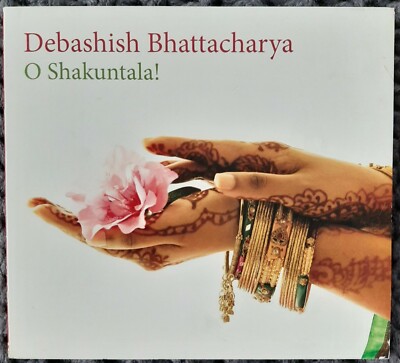 O Shakuntala! by Debashish Bhattacharya (CD, 2009)