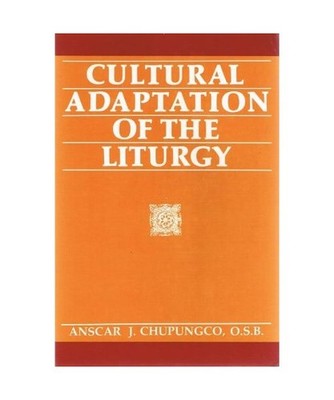 Cultural Adaptation of the Liturgy, Chupungco OSB, Anscar J.