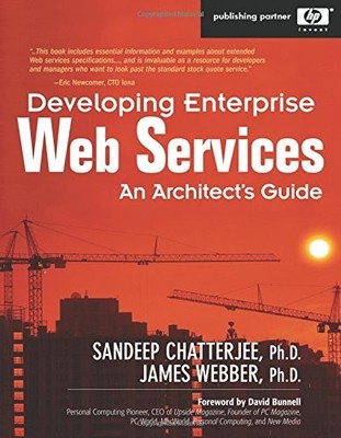 DEVELOPING ENTERPRISE WEB SERVICES: AN ARCHITECT'S GUIDE: By Sandeep Chatterjee