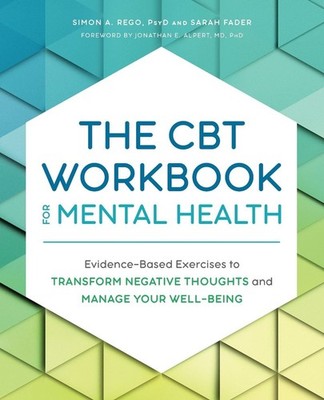 The CBT Workbook for Mental Health: Evidence-Based Exercises to Transform Negati