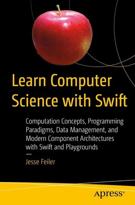 Learn Computer Science with Swift Jesse Feiler Taschenbuch xvi Englisch 2017