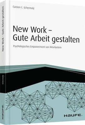 New Work - Gute Arbeit gestalten: Psychologisches Empowerment von Buch Haufe