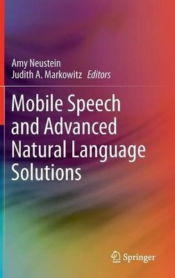 Mobile Speech and Advanced Natural Language Solutions - 9781461460176