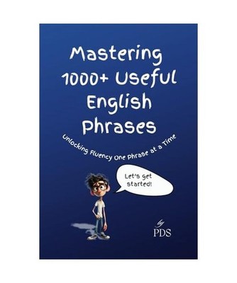 Mastering 1000+ Useful English Phrases: Unlocking Fluency One Phrase at a Time, 