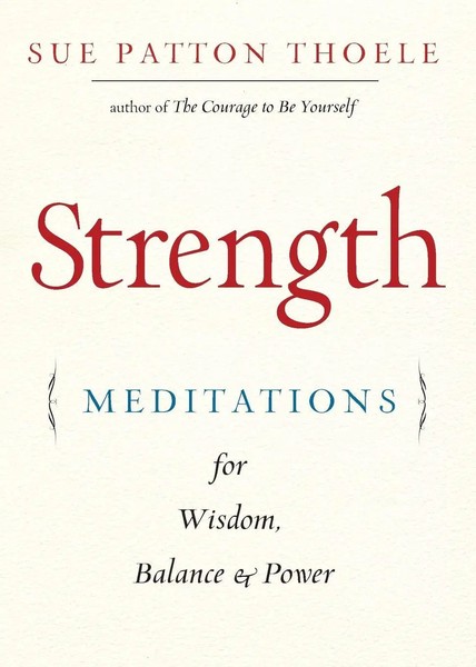 Strength | Meditations For Wisdom, Balance & Power | Sue Patton Thoele | Buch-image