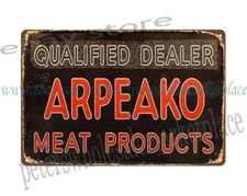 Arpeako Meat Products Dealer metal tin sign lodge cafe pub studio plaques