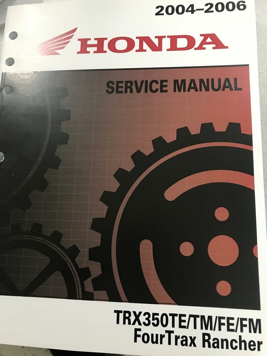 2004 2005 2006 Honda TRX350TM FOURTRAX 350 ™ TE FM FE Service Shop Manual