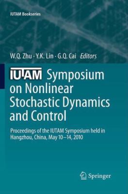 IUTAM Symposium on Nonlinear Stochastic Dynamics and Control : Proceedings of...