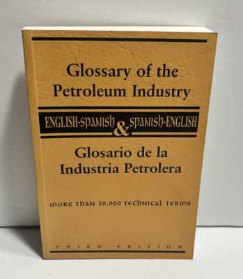 Glossary of the Petroleum Industry English & Spanish 3rd Edition  1986