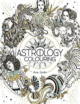 Astrology Colouring: A Colouring Journey, Jarén, Ana