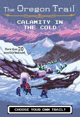 The Oregon Trail: Calamity in the Cold (The Oregon Trail, 8) - paperback Wil...