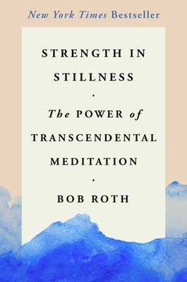 Strength in Stillness: The Power of Transcendental Meditation - hardcover Ro...