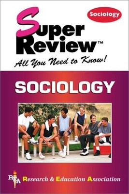 Sociology Super Review by The Staff of Research & Education Association