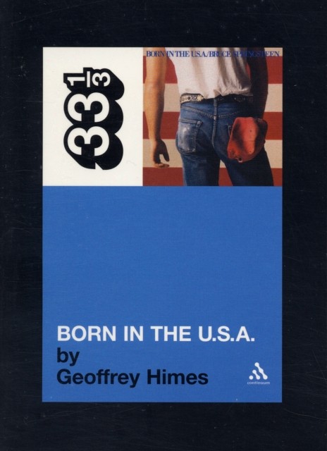 Bruce Springsteen's Born in the USA by Geoffrey Himes (Paperback Book)