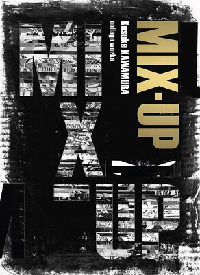 MIX-UP Kosuke KAWAMURA collage works Art Book Collab with 30 famous writers JPN