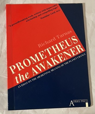 1993 Prometheus The Awakener An Essay On Archetypal Planet Uranus Richard Tarnas