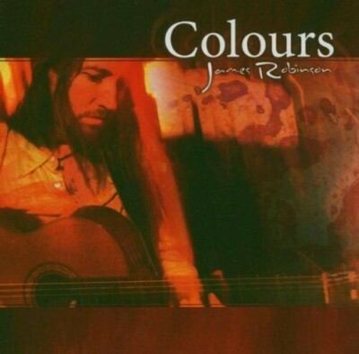 James Robinson     Colours / Favored Nations  CD 2005   FNA5110-2 Neu