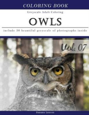 Owls World: Animal Gray Scale Photo Adult Coloring Book, Mind Relaxation St...