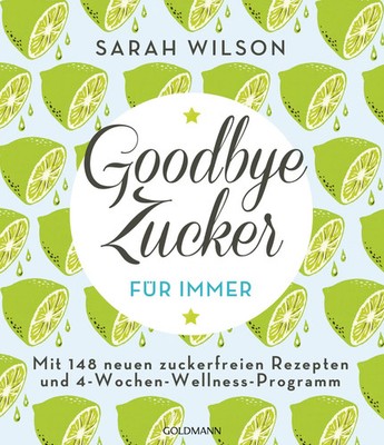 Goodbye Zucker - für immer | Sarah Wilson | Taschenbuch | 240 S. | Deutsch