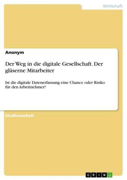 Der Weg In Die Digitale Gesellschaft. Der GläSerne Mitarbeiter Anonymous-image