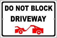do NOT block driveway 12" x 8" Aluminum Sign tow away zone made USA