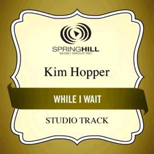 While I Wait - Kim Hopper - Accompaniment Track