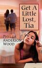 Get a Little Lost, Tia (Revised 2007 Edition) by Phyllis Anderson Wood (Paperback / softback, 2007)