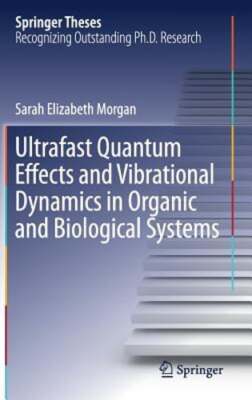 Ultrafast Quantum Effects and Vibrational Dynamics in Organic and Biological