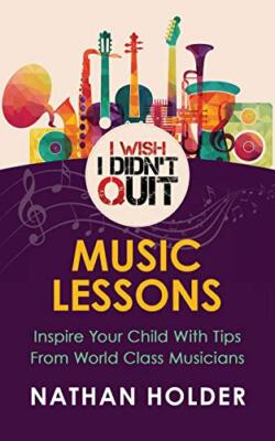 I Wish I Didn't Quit: Music Lessons By Nathan Holder
