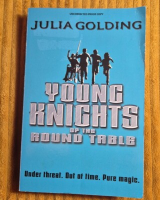 Young Knights 1: Young Knights of the Round Table by Julia Golding PROOF COPY