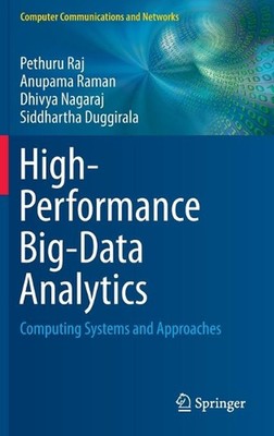 High-Performance Big-Data Analytics: Computing Systems and Approaches by Pethuru
